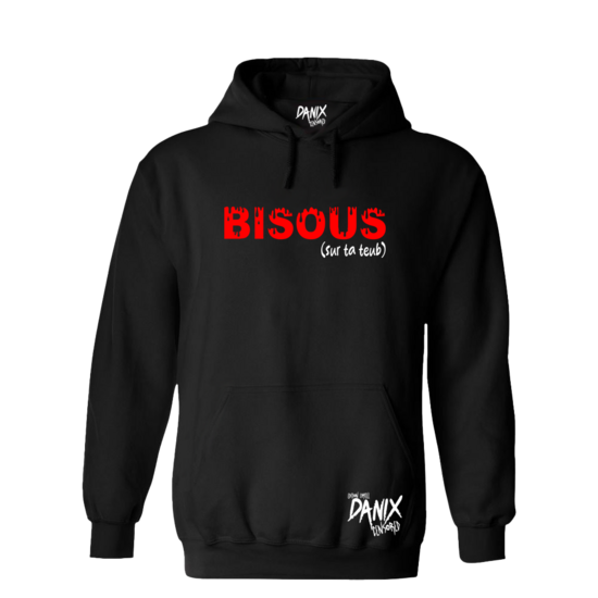 Sweat à capuche BISOUS (sur ta teub) [DANIX CENSORED]